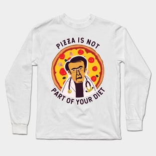 Dr Now 600 lb life: Pizza is not part of your diet Long Sleeve T-Shirt